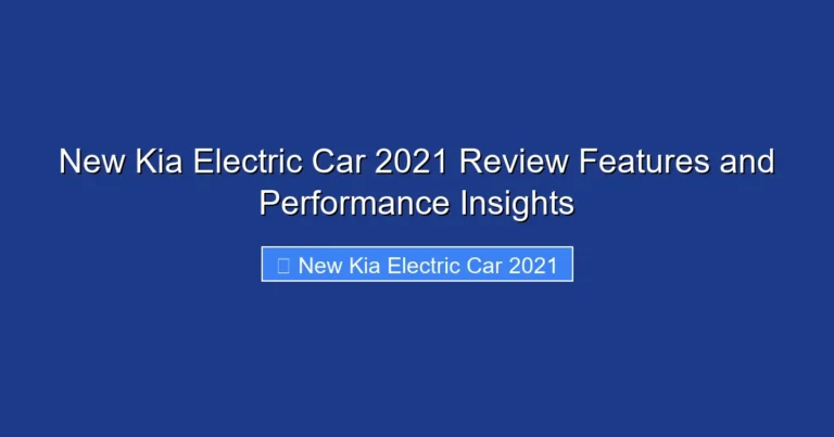 New Kia Electric Car 2021 Review Features and Performance Insights