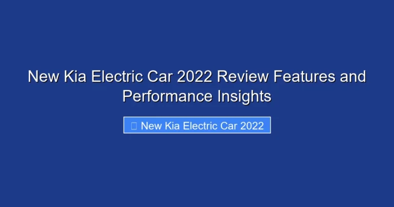 New Kia Electric Car 2022 Review Features and Performance Insights