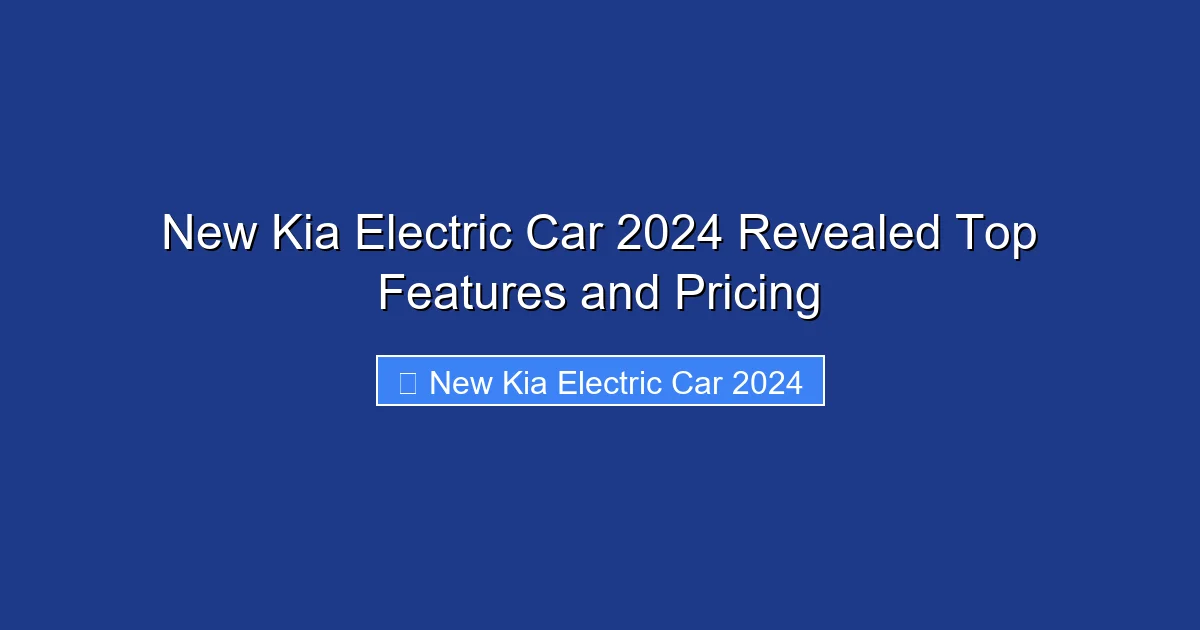 New Kia Electric Car 2024 Revealed Top Features and Pricing