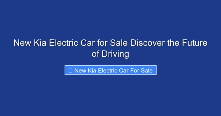 New Kia Electric Car for Sale Discover the Future of Driving