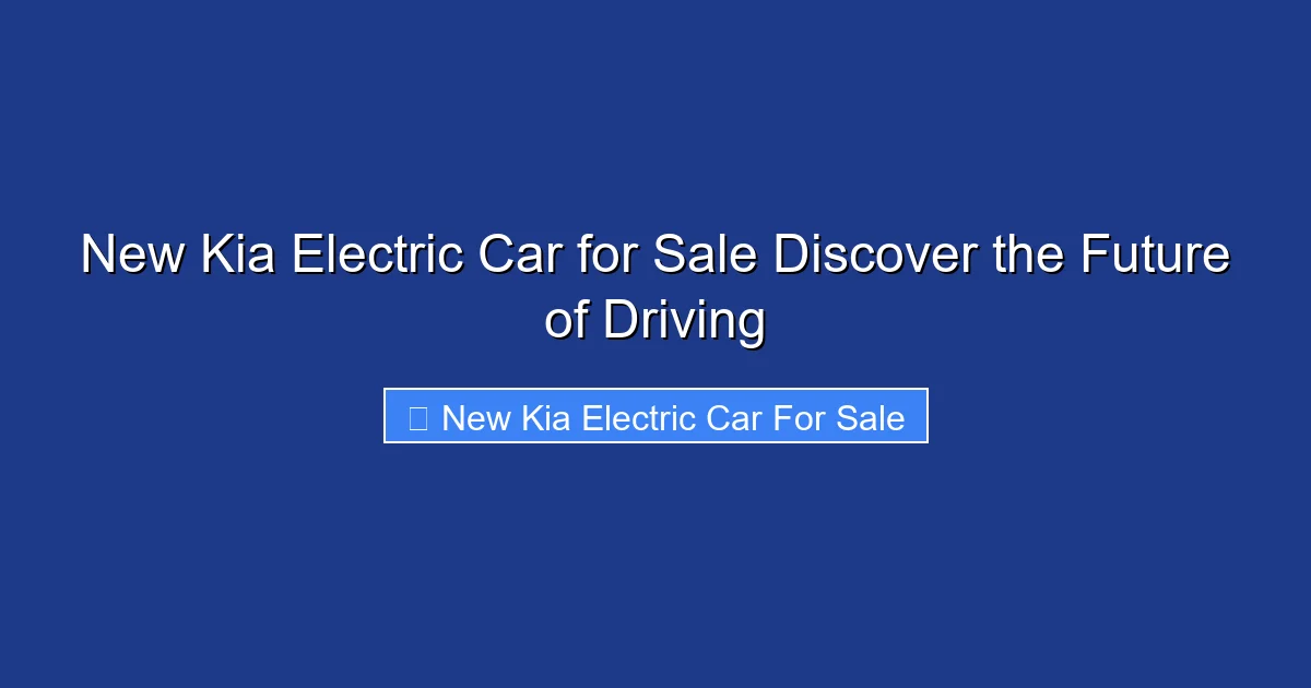 New Kia Electric Car for Sale Discover the Future of Driving