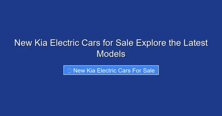 New Kia Electric Cars for Sale Explore the Latest Models