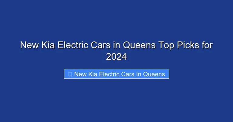 New Kia Electric Cars in Queens Top Picks for 2024