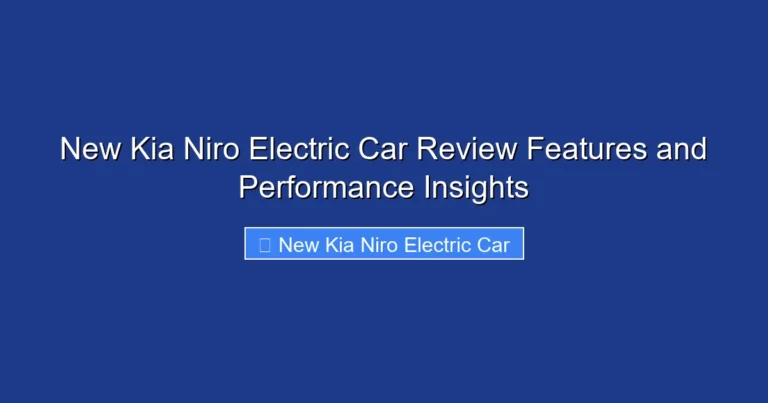 New Kia Niro Electric Car Review Features and Performance Insights