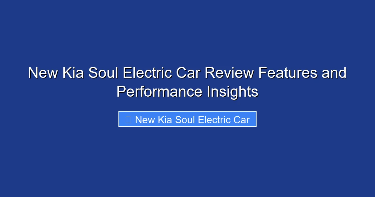 New Kia Soul Electric Car Review Features and Performance Insights