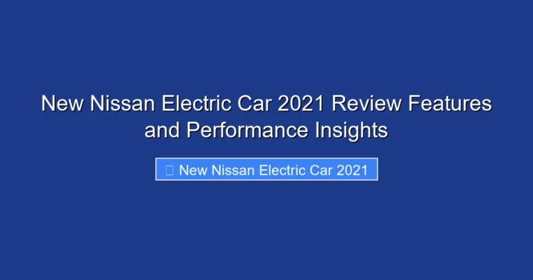 New Nissan Electric Car 2021 Review Features and Performance Insights
