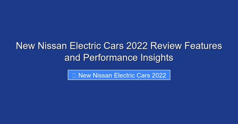 New Nissan Electric Cars 2022 Review Features and Performance Insights