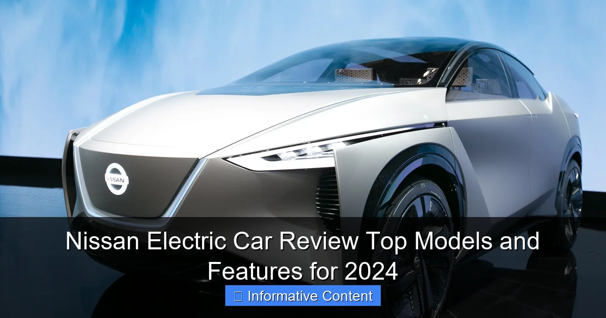 Nissan Electric Car Review Top Models and Features for 2024