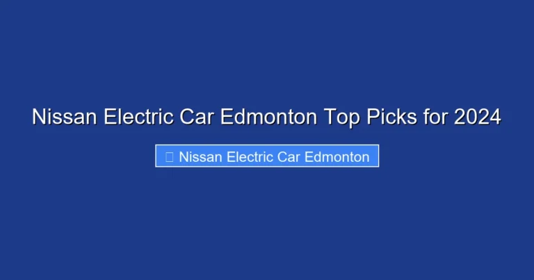Nissan Electric Car Edmonton Top Picks for 2024