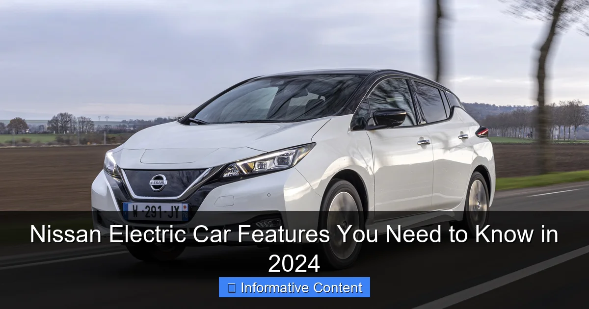 Nissan Electric Car Features You Need to Know in 2024