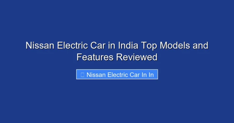 Nissan Electric Car in India Top Models and Features Reviewed