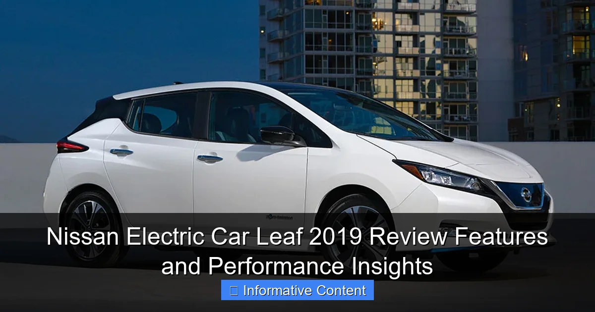 Nissan Electric Car Leaf 2019 Review Features and Performance Insights