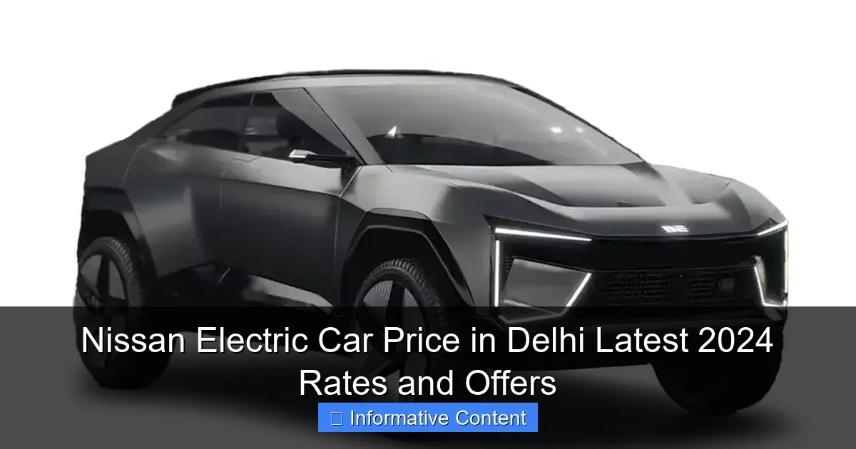 Nissan Electric Car Price in Delhi Latest 2024 Rates and Offers