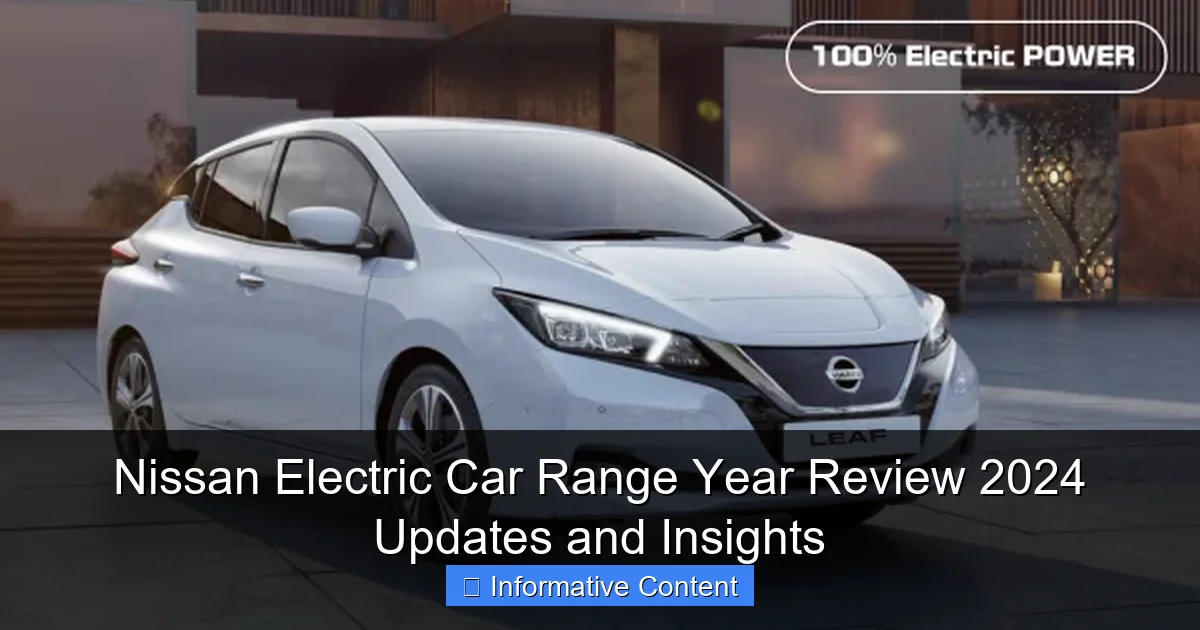 Nissan Electric Car Range Year Review 2024 Updates and Insights