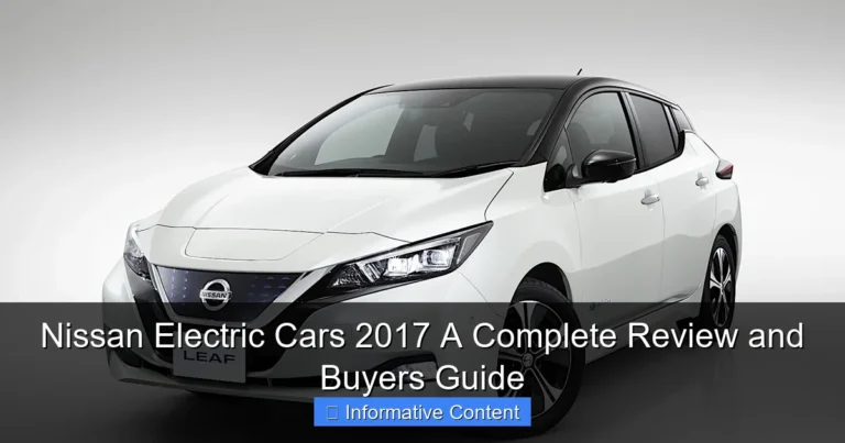 Nissan Electric Cars 2017 A Complete Review and Buyers Guide