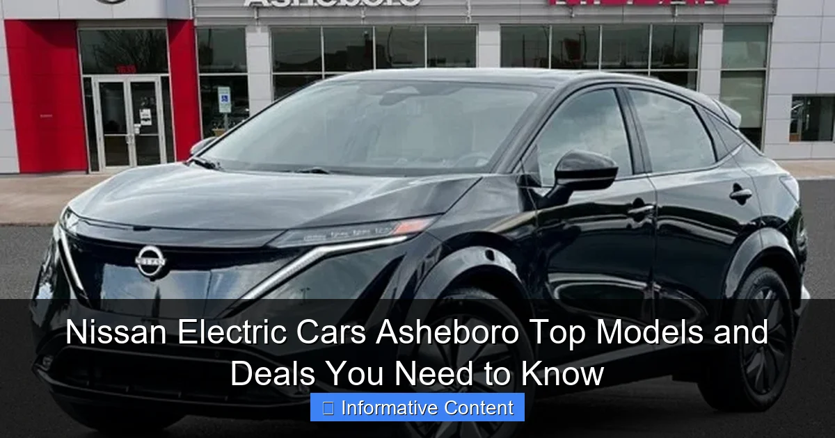 Nissan Electric Cars Asheboro Top Models and Deals You Need to Know