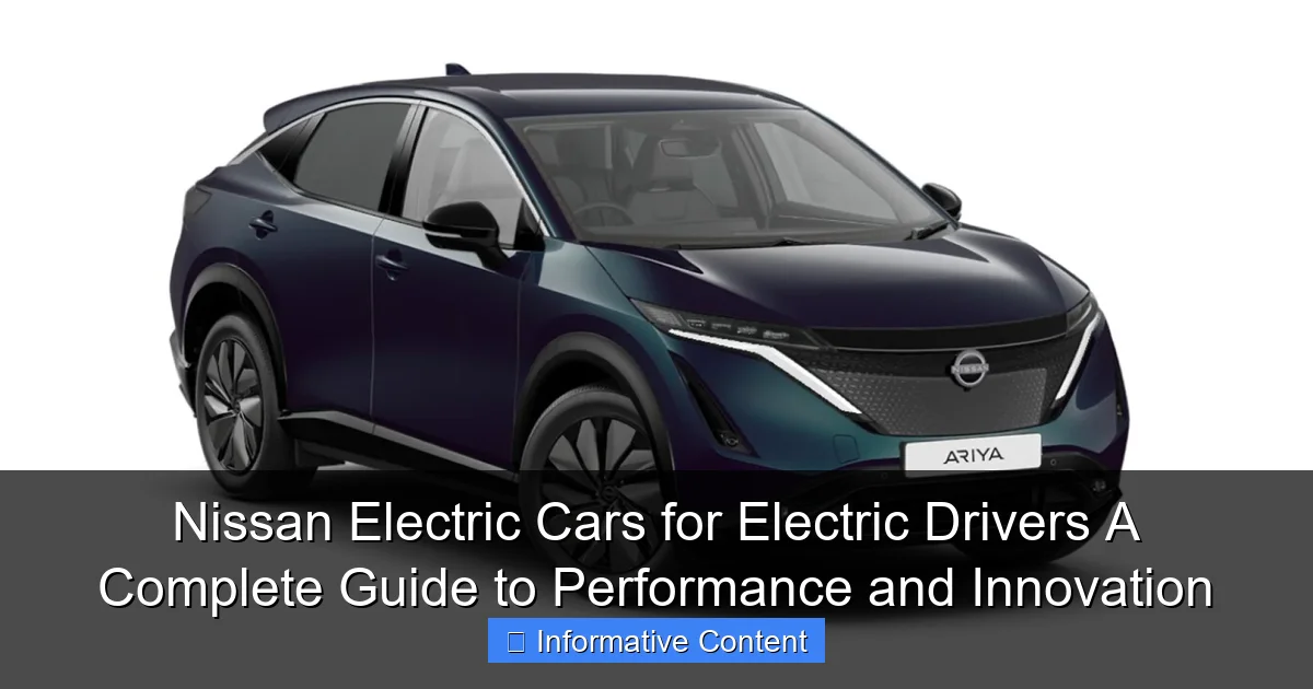 Nissan Electric Cars for Electric Drivers A Complete Guide to Performance and Innovation