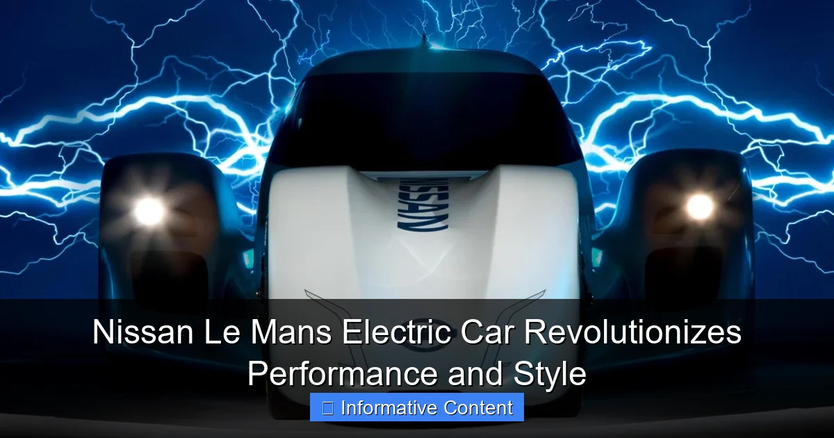 Nissan Le Mans Electric Car Revolutionizes Performance and Style