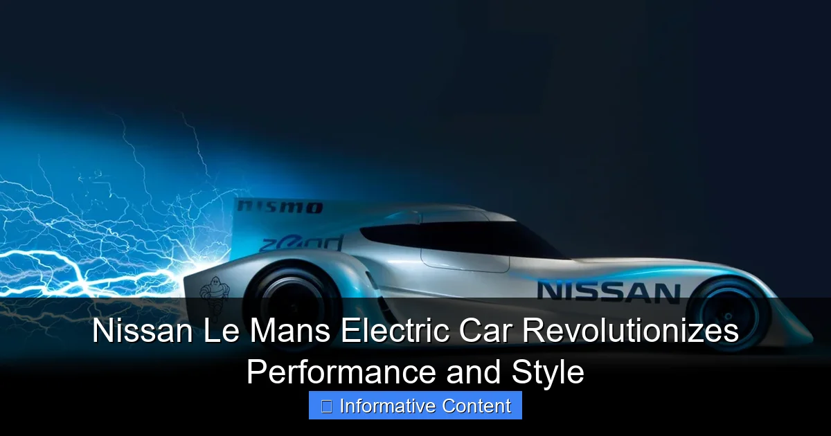 Nissan Le Mans Electric Car Revolutionizes Performance and Style