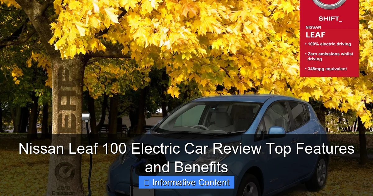 Nissan Leaf 100 Electric Car Review Top Features and Benefits