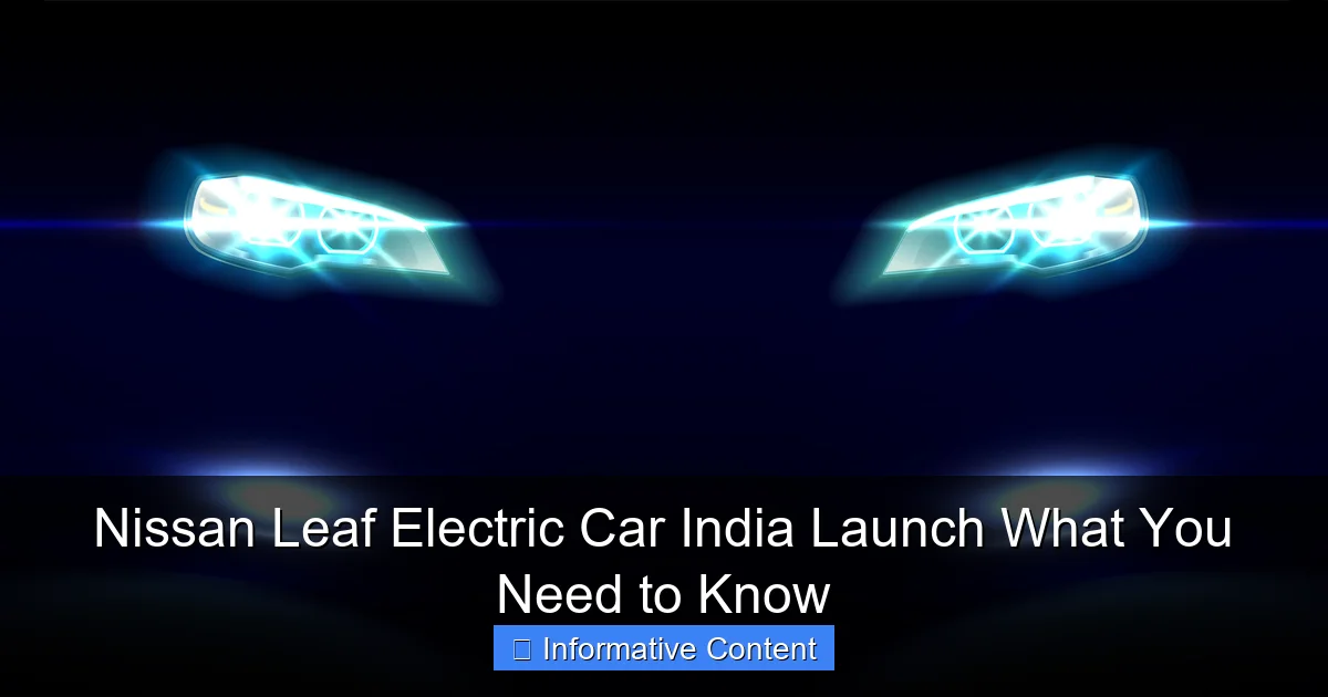 Nissan Leaf Electric Car India Launch What You Need to Know