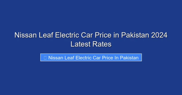 Nissan Leaf Electric Car Price in Pakistan 2024 Latest Rates