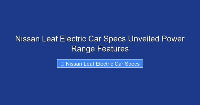 Nissan Leaf Electric Car Specs Unveiled Power Range Features