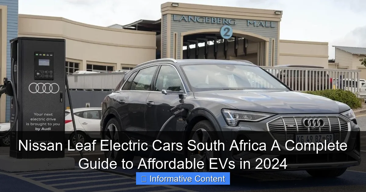 Nissan Leaf Electric Cars South Africa A Complete Guide to Affordable EVs in 2024