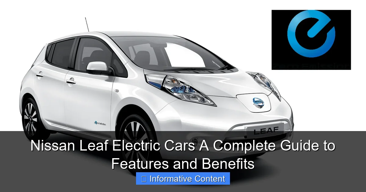 Nissan Leaf Electric Cars A Complete Guide to Features and Benefits