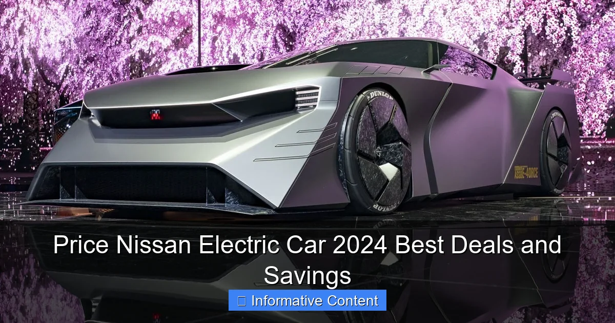 Price Nissan Electric Car 2024 Best Deals and Savings