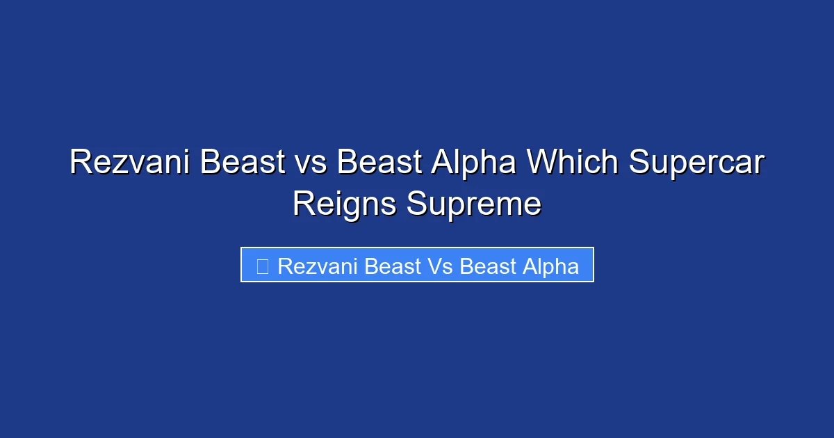 Rezvani Beast vs Beast Alpha Which Supercar Reigns Supreme