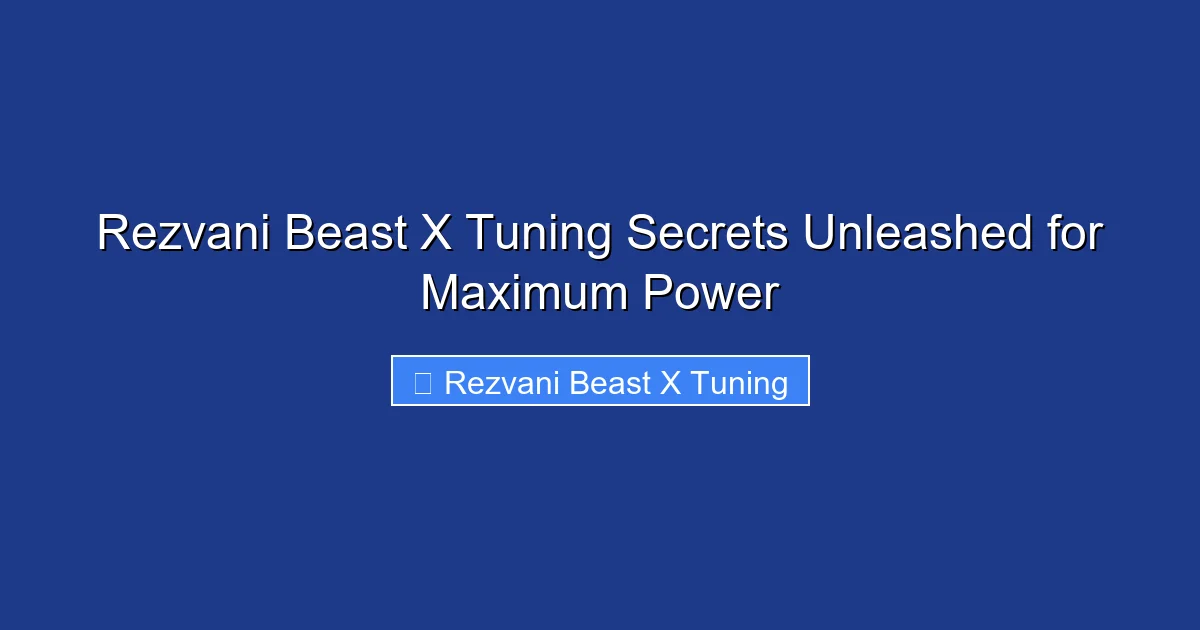 Rezvani Beast X Tuning Secrets Unleashed for Maximum Power