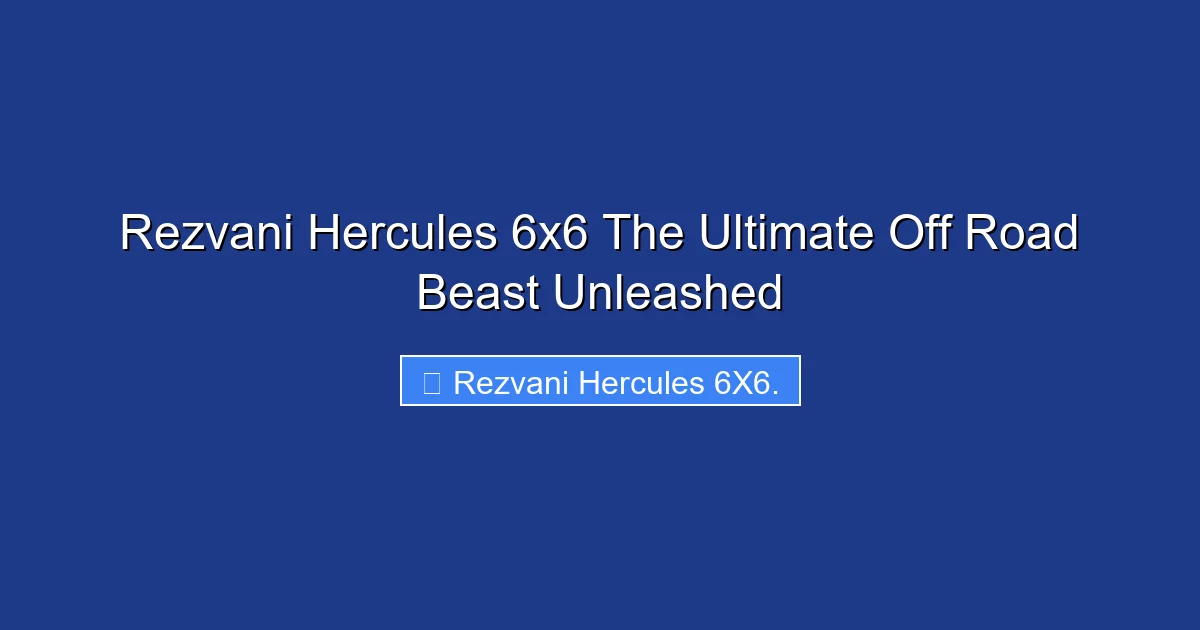 Rezvani Hercules 6x6 The Ultimate Off Road Beast Unleashed