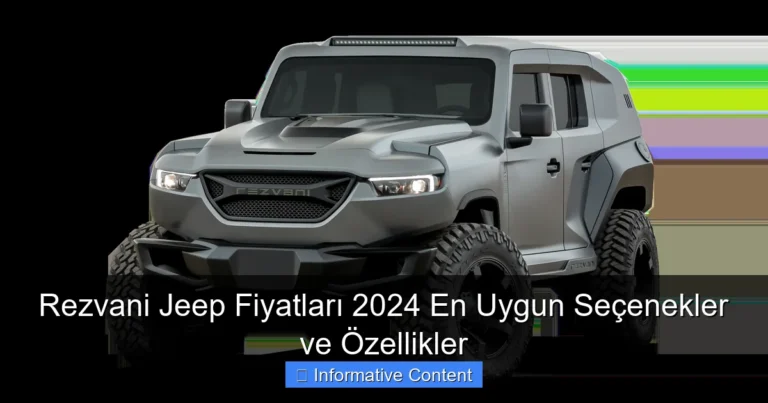 Rezvani Jeep Fiyatları 2024 En Uygun Seçenekler ve Özellikler