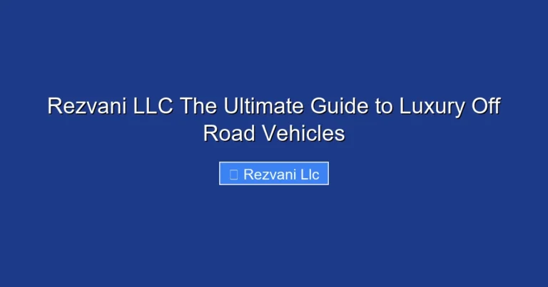 Rezvani LLC The Ultimate Guide to Luxury Off Road Vehicles