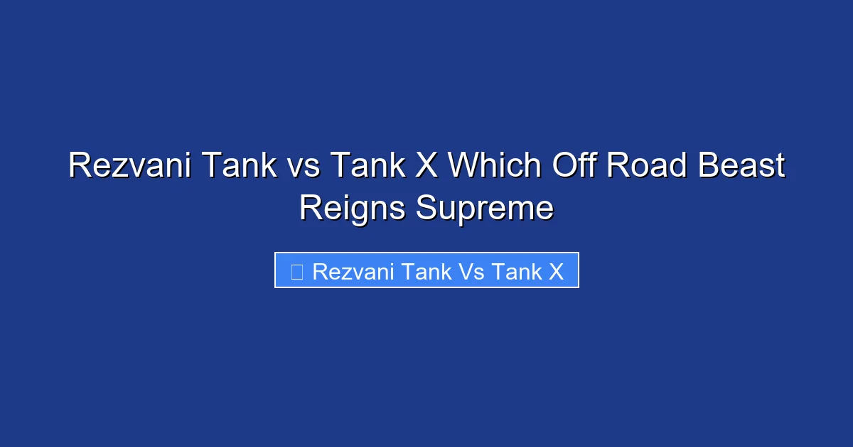 Rezvani Tank vs Tank X Which Off Road Beast Reigns Supreme