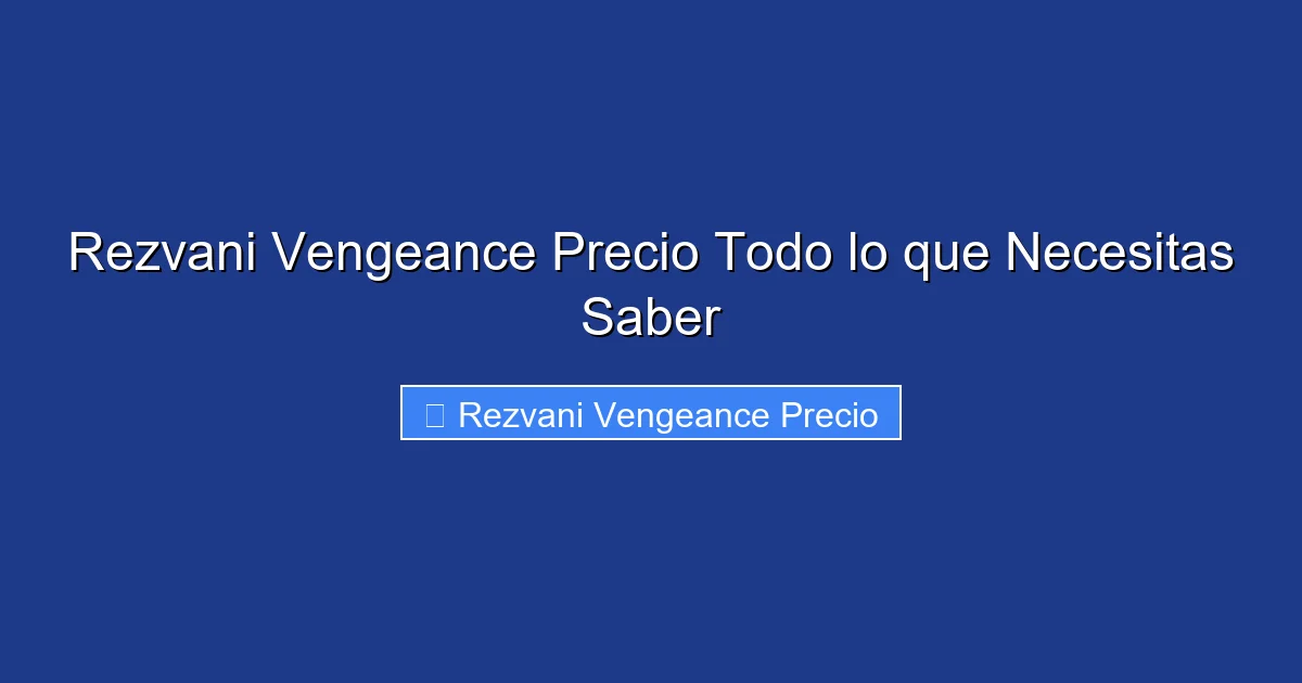 Rezvani Vengeance Precio Todo lo que Necesitas Saber