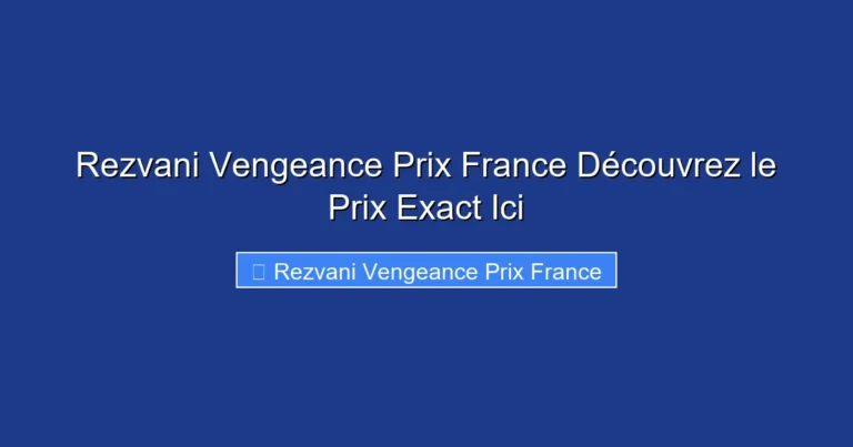 Rezvani Vengeance Prix France Découvrez le Prix Exact Ici