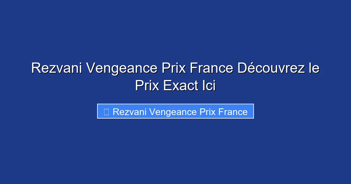 Rezvani Vengeance Prix France Découvrez le Prix Exact Ici