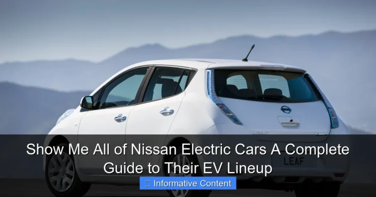 Show Me All of Nissan Electric Cars A Complete Guide to Their EV Lineup