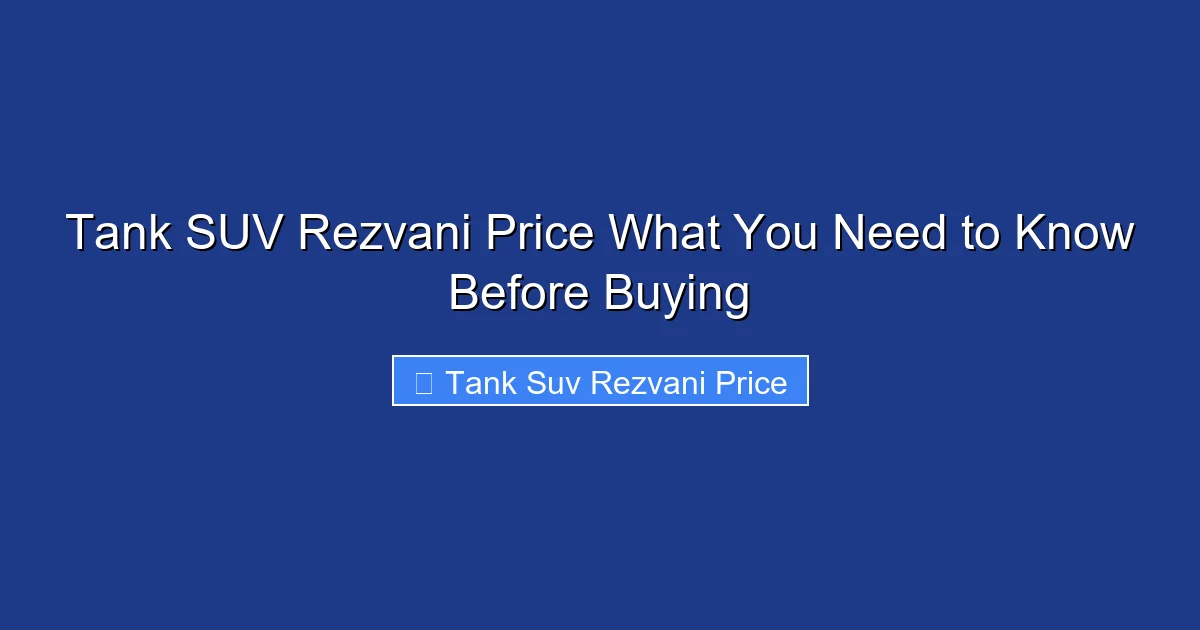 Tank SUV Rezvani Price What You Need to Know Before Buying