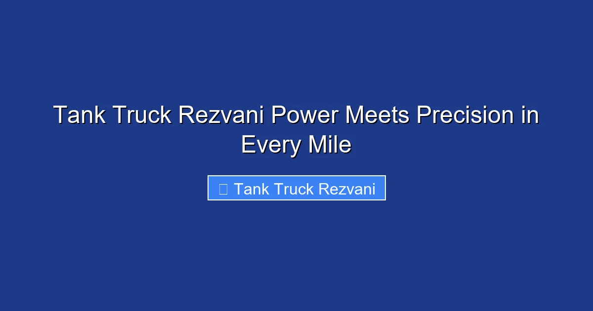 Tank Truck Rezvani Power Meets Precision in Every Mile