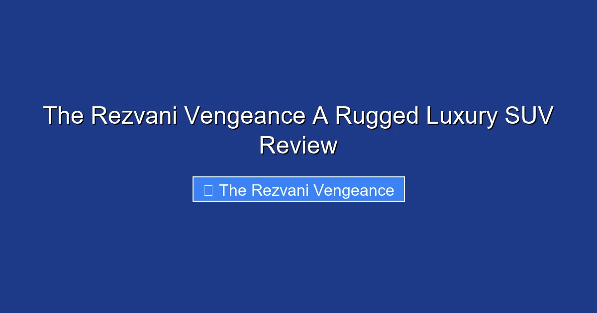 The Rezvani Vengeance A Rugged Luxury SUV Review