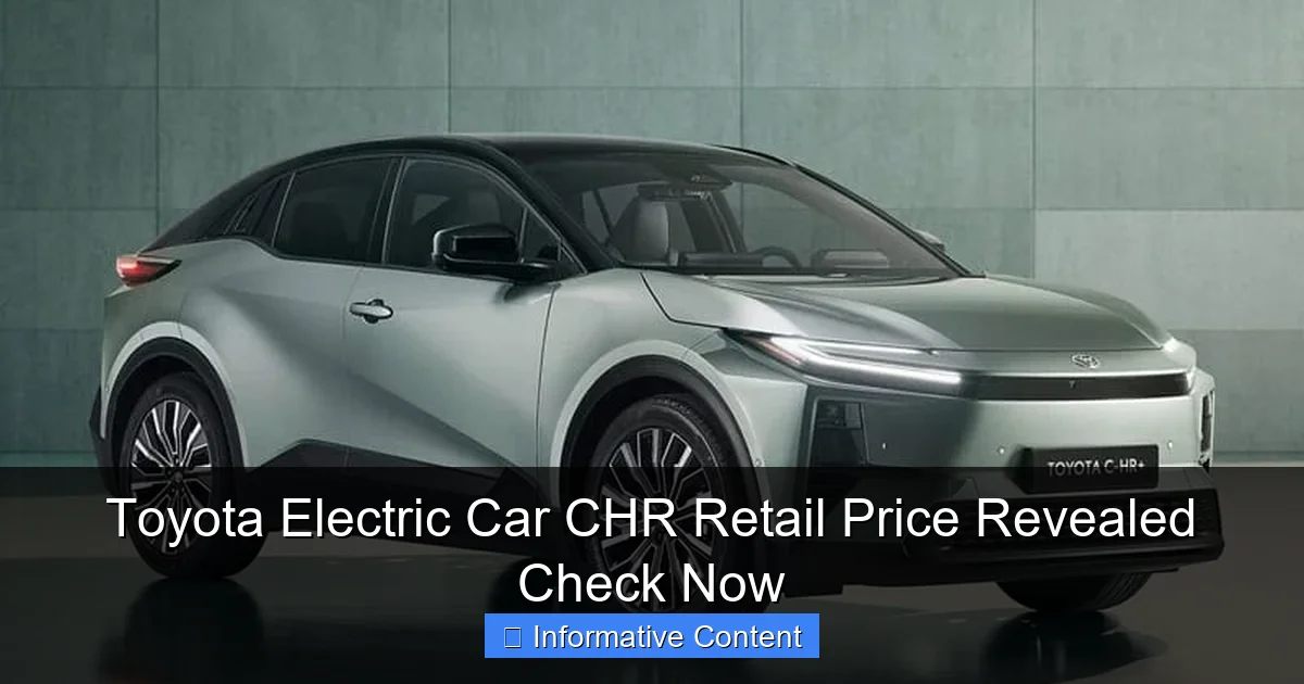 Toyota Electric Car CHR Retail Price Revealed Check Now