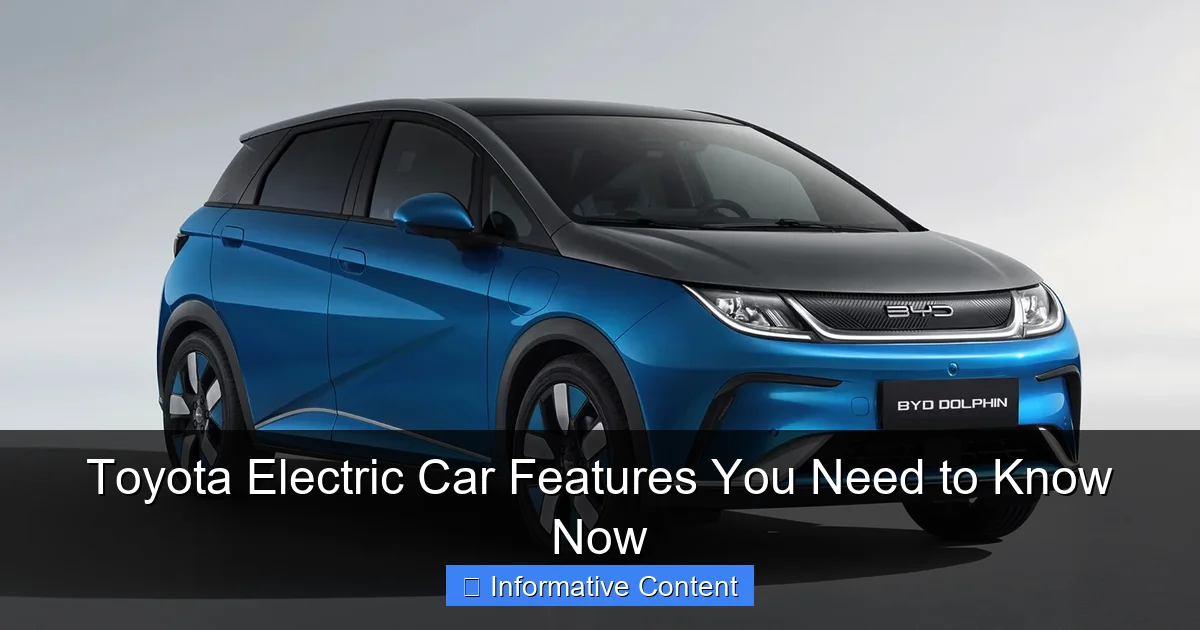 Toyota Electric Car Features You Need to Know Now