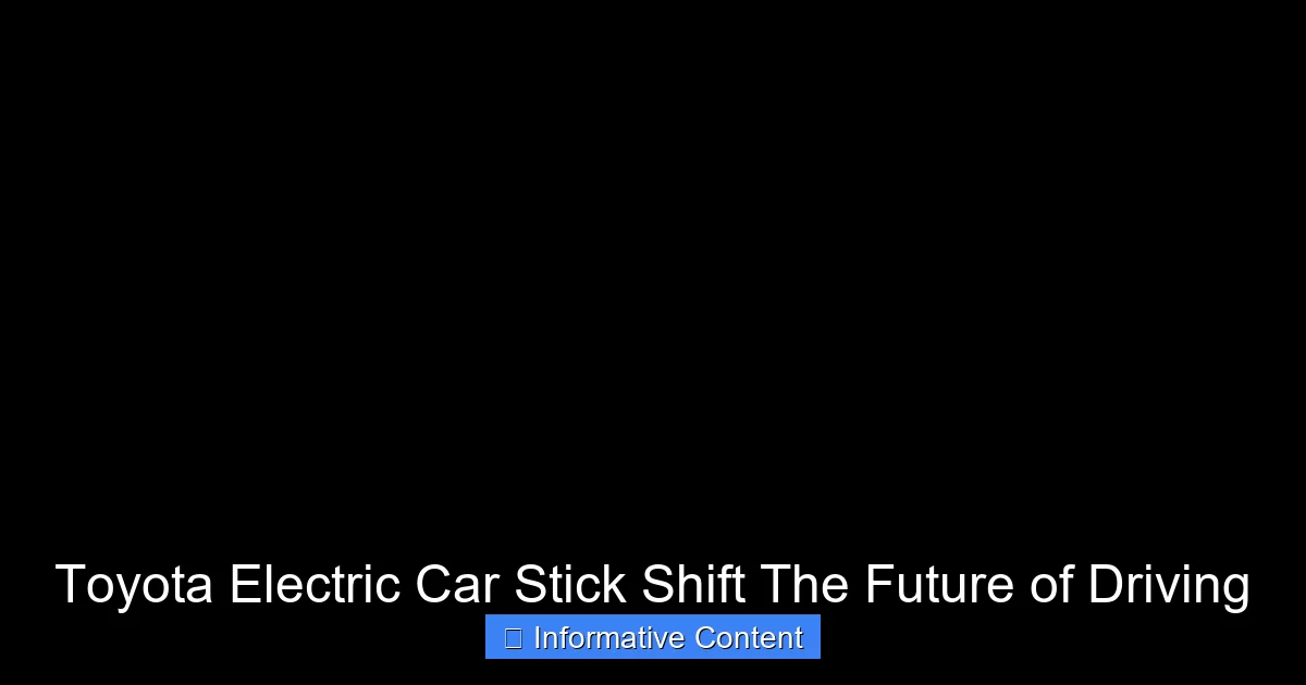 Toyota Electric Car Stick Shift The Future of Driving
