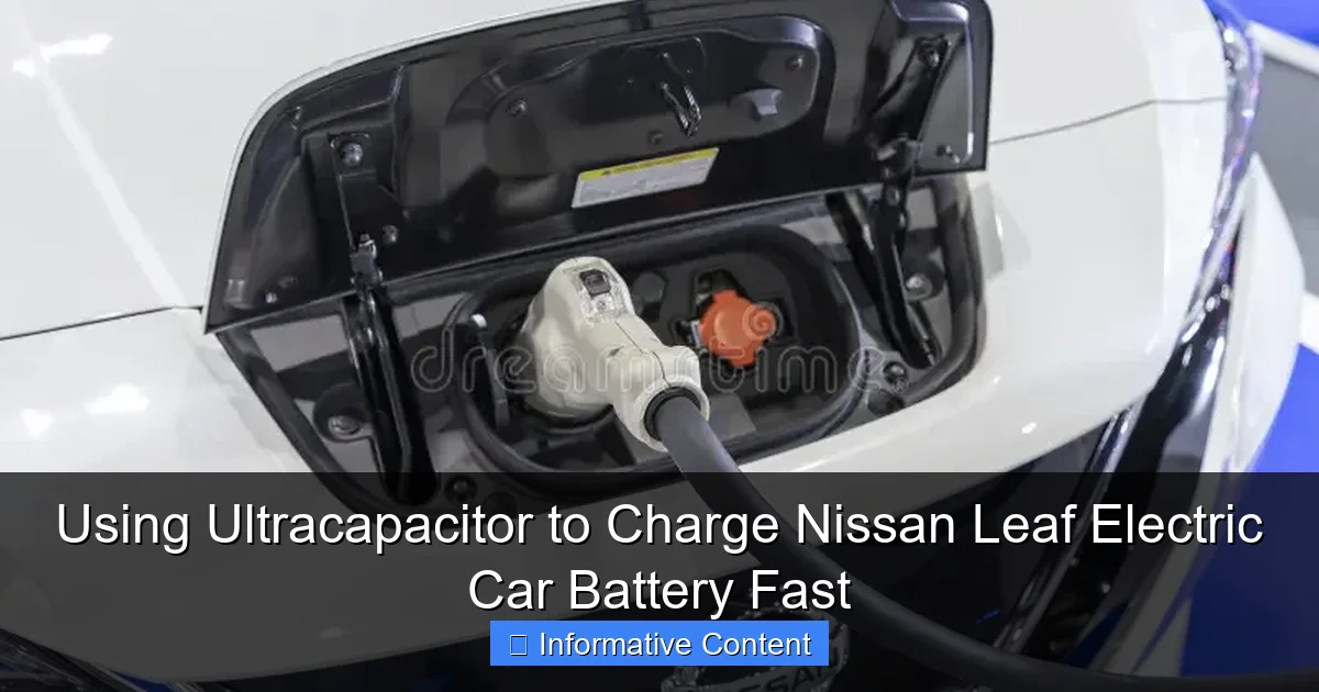 Using Ultracapacitor to Charge Nissan Leaf Electric Car Battery Fast