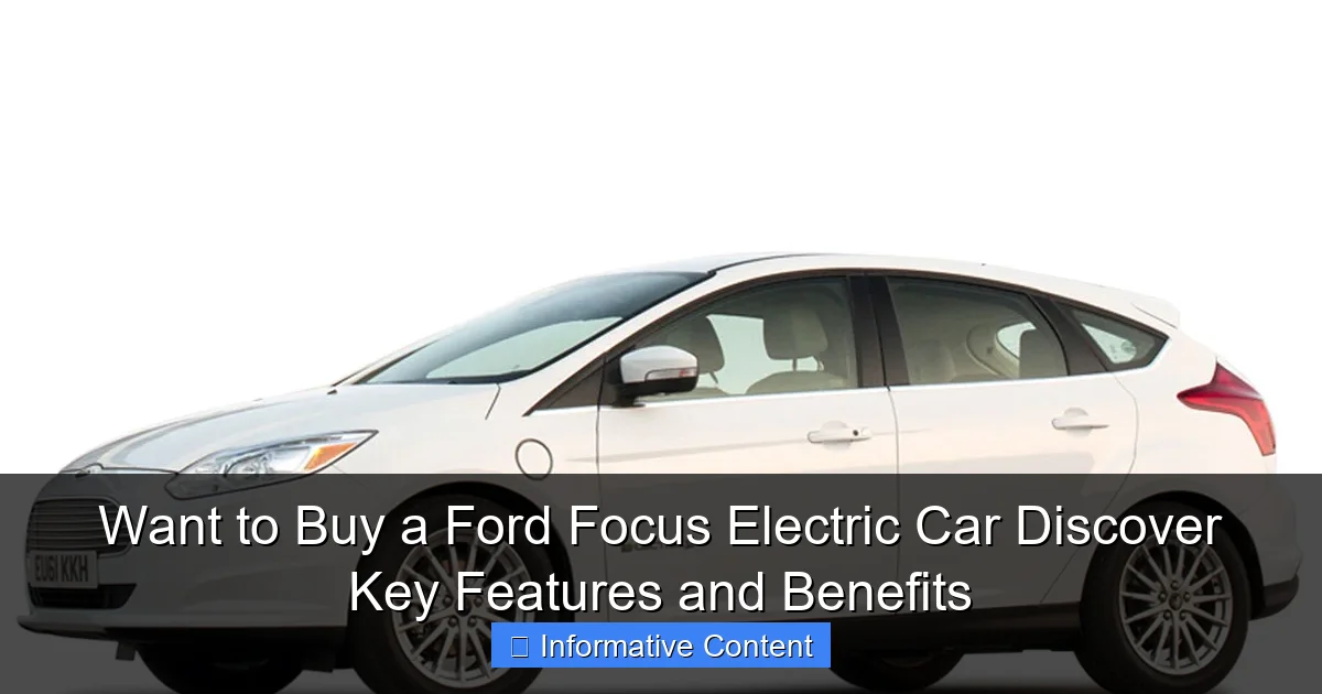 Want to Buy a Ford Focus Electric Car Discover Key Features and Benefits