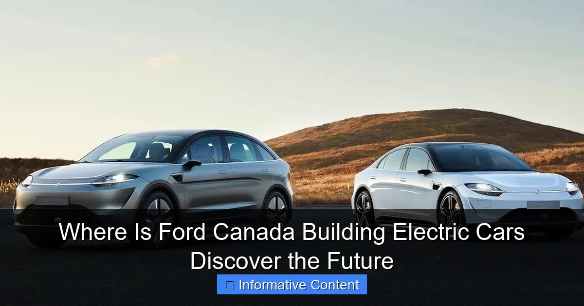Where Is Ford Canada Building Electric Cars Discover the Future