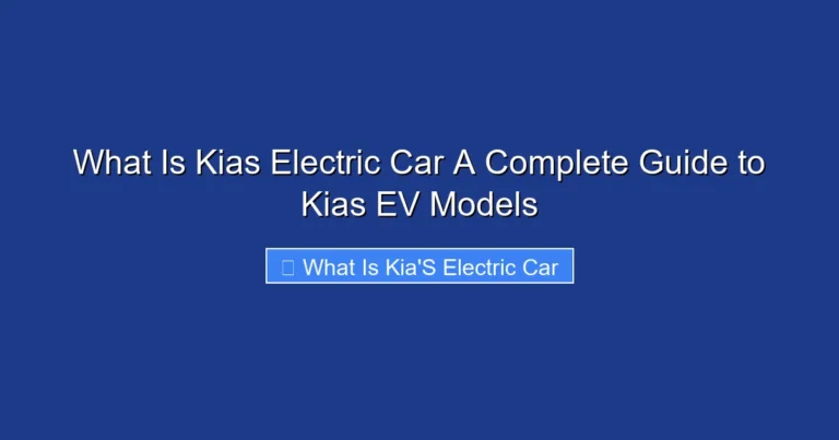 What Is Kias Electric Car A Complete Guide to Kias EV Models